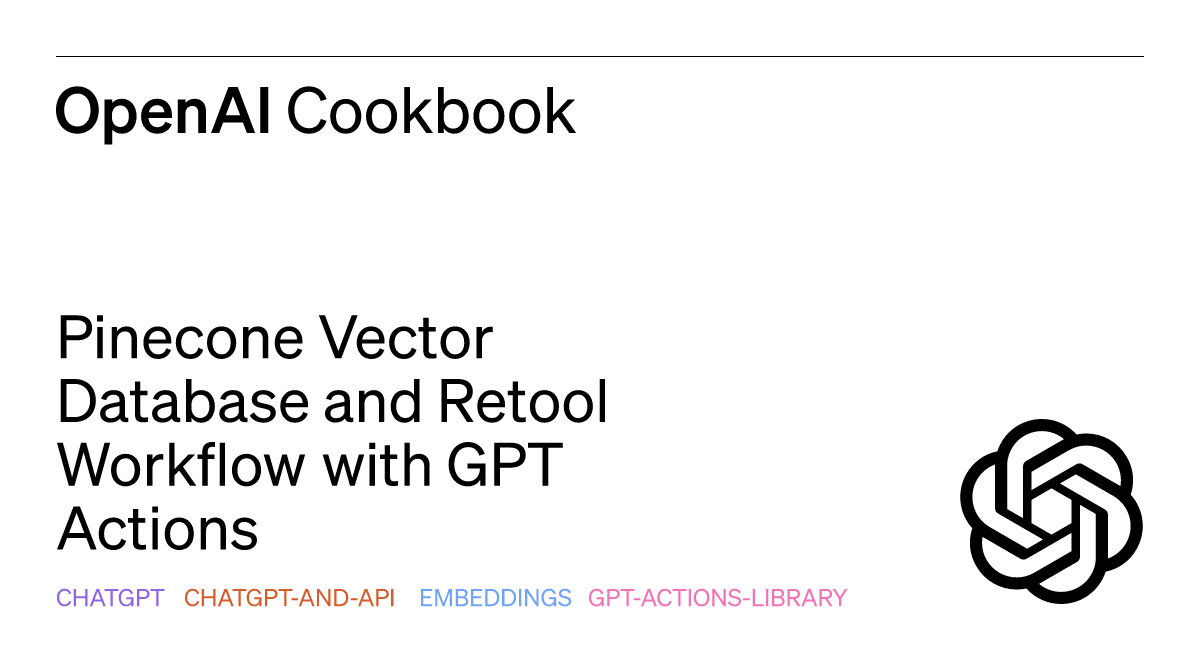 Pinecone Vector Database and Retool Workflow with GPT Actions | OpenAI ...